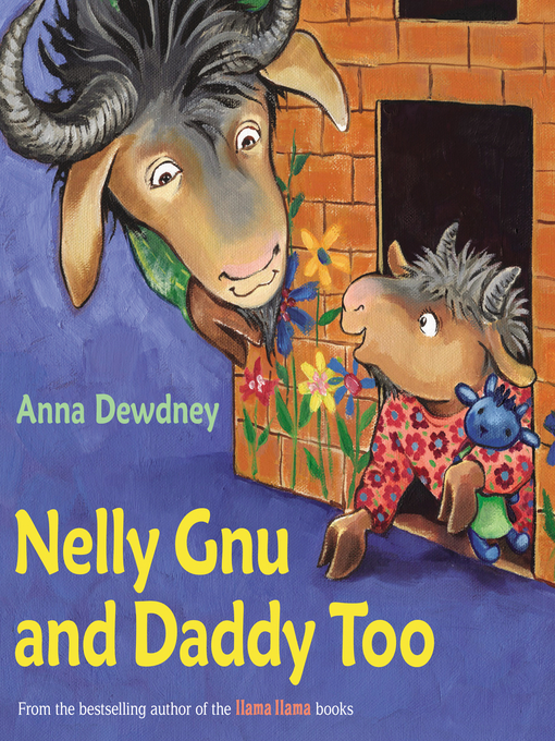 Title details for Nelly Gnu and Daddy Too by Anna Dewdney - Wait list